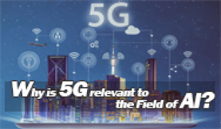 Why is 5G Relevant to the Field of AI?